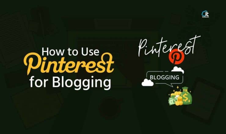 How to Use Pinterest for Blogging